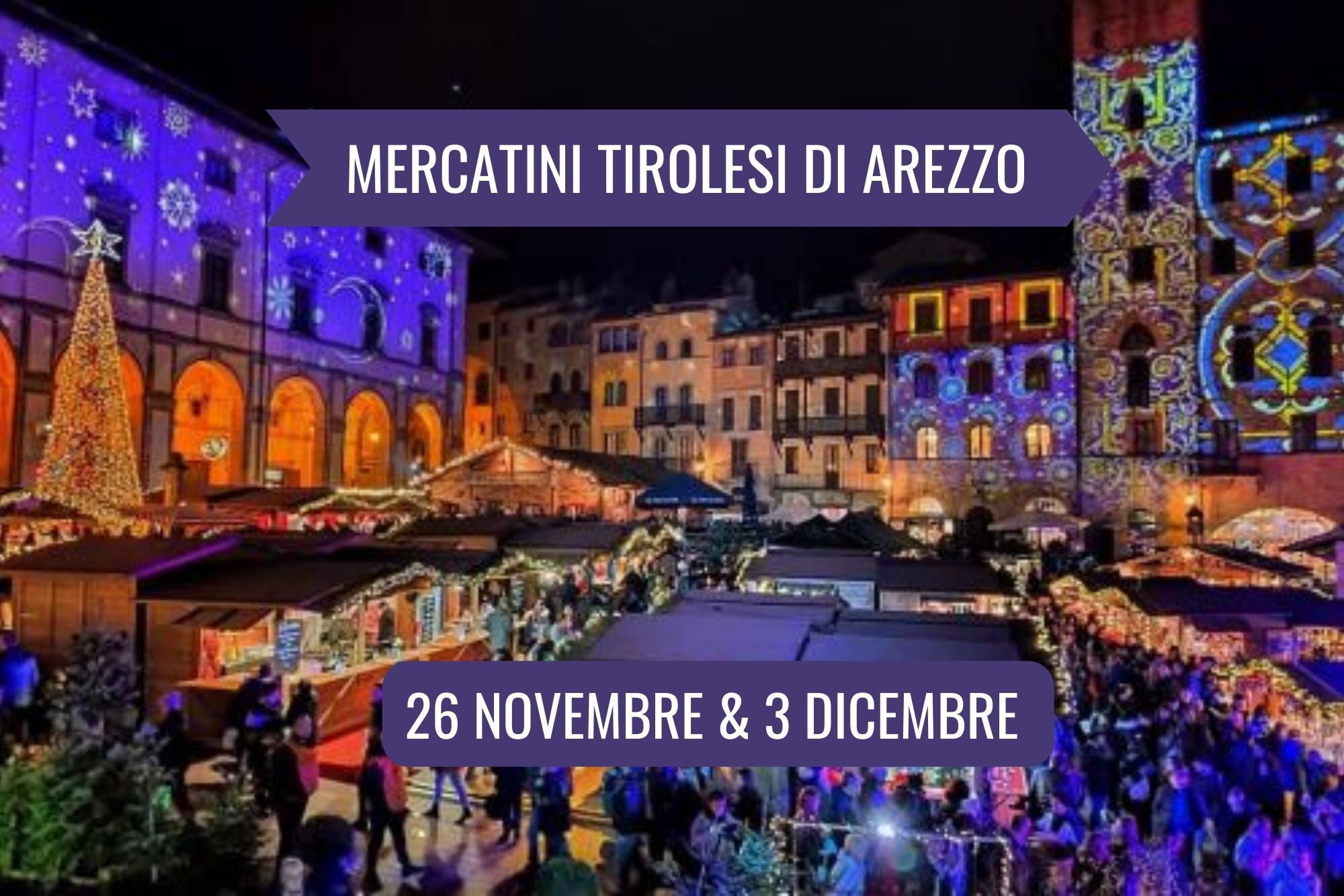 26 NOVEMBRE 3 DICEMBRE MERCATINI TIROLESI DI AREZZO con visita